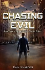 Chasing Evil: Book Three of the Jack Garret Thriller Trilogy
