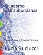 Quaderno dell'abbondanza: Come Creare il Proprio Destino
