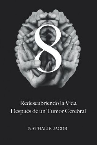 8: Redescubriendo La Vida Después de un Tumor Cerebral