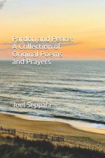 Pardon and Peace: A Collection of Original Poems and Prayers