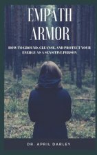 Empath Armor: How to Ground, Cleanse, and Protect Your Energy as a Sensitive Person