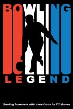 Bowling Legend: Bowling Scorebook with Score Cards for 270 Games