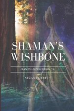 Shaman's Wishbone: Walking Between Worlds