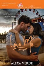 Love Me: A clean, sweet, faith-filled small-town romance, where life begins at forty