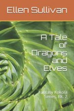 A Tale of Dragons and Elves: Fantasy Kokola Series, Bk. 2