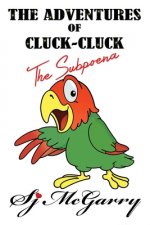 The Subpoena: The Adventures of Cluck-Cluck Book Two