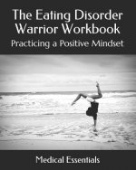The Eating Disorder Warrior Workbook: Practicing a Positive Mindset