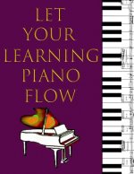 Music Staff Paper For Kids: Let Your Learning Piano Flow