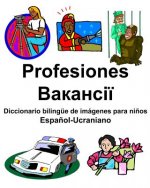 Espa?ol-Ucraniano Profesiones/Вакансії Diccionario bilingüe de imágenes para ni?os
