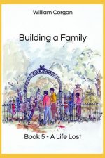 Building a Family: Book 5 - A Life Lost