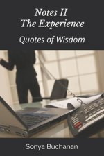 Notes II - The Experience: Quotes of Wisdom