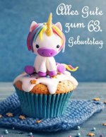 Alles Gute zum 63. Geburtstag: Besser als eine Geburtstagskarte! Niedliches Einhorn auf einem Cupcake Geburtstagsbuch, das als Tagebuch oder Notebook