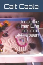 Imagine her Life beyond Nineteen
