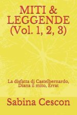 MITI & LEGGENDE (Vol. 1, 2, 3): La disfatta di Castelbernardo, Diana il mito, Errat
