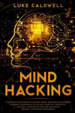 Mind Hacking: Stoicism & Photographic Memory book. Discover Accelerated Learning Techniques to Unlock your Full Potential. Gain Self