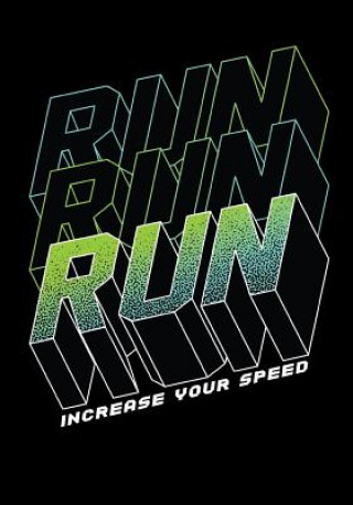 Run Run Run Increase Your Speed: Cross Country Scorebook