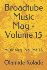 Broadtube Music Mag - Volume 15: Music Mag - Volume 15