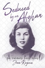 Seduced by an Afghan: An Unlikely Love Story
