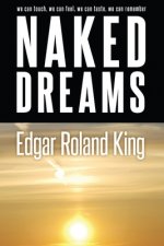Naked Dreams: we can touch, we can feel, we can taste, we can remember