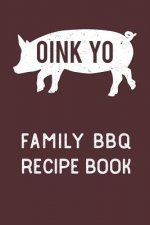 Oink Yo: Family BBQ Recipe Book