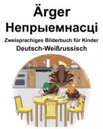 Deutsch-Weißrussisch Ärger/Непрыемнасці Zweisprachiges Bilderbuch für Kinder
