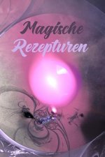 Magische Rezepturen: Kräuterkunde - Rezeptur - Rezept - Symbol - Zeichen - Zauberbuch - Zauber - Zauberei - Hexe - Hexerei - Zauberspruch -