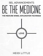 Be The Medicine: The Medicine Wheel Exploration Technique