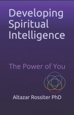 Developing Spiritual Intelligence: The Power of You