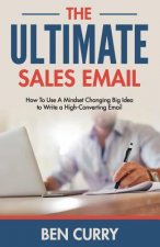 The Ultimate Sales Email: How To Use A Mindset Changing Big Idea to Write a High-Converting Email