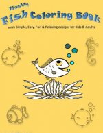 Mostly Fish Coloring Book: With Simple, Easy, Fun & Relaxing Designs For Kids & Adults