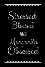 Stressed Blessed Margarita Obsessed: Funny Slogan-120 Pages 6 x 9