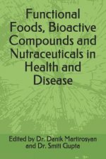 Functional Foods, Bioactive Compounds and Nutraceuticals in Health and Disease