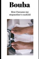 Bouba: How I became my stepmother's cuckold
