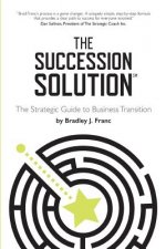 The Succession Solution: The Strategic Guide To Business Transition