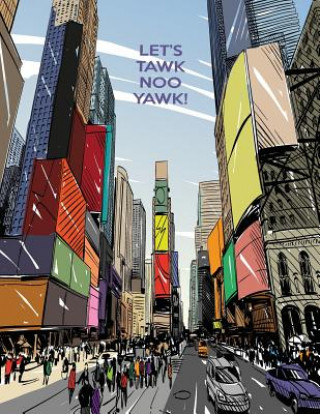 Let's Tawk Noo Yawk!: Big City Storybook