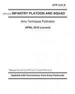 ATP 3-21.8 - Infantry Platoon and Squad - Army Techniques Publication - April 2016 (current) - Replaces FM 3-21.8, ATTP 3-21.71, and ATTP 3-21.9 - Upd