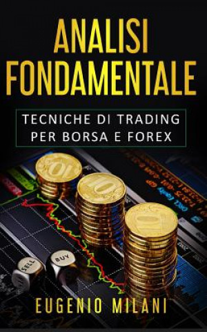 Analisi Fondamentale: Tecniche di Trading per Borsa e Forex