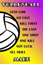 Volleyball Stay Low Go Fast Kill First Die Last One Shot One Kill Not Luck All Skill Mark: College Ruled Composition Book Purple and Yellow School Col