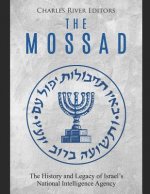 The Mossad: The History and Legacy of Israel's National Intelligence Agency
