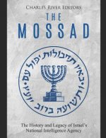 The Mossad: The History and Legacy of Israel's National Intelligence Agency