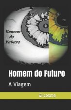 Homem do futuro: A Viagem