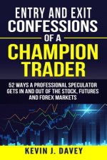 Entry and Exit Confessions of a Champion Trader