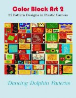 Color Block Art 2: 25 Pattern Designs in Plastic Canvas