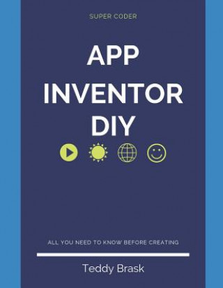 Android App Inventor - DIY: Become a Super Coder
