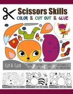 Scissors Skill Color & Cut out and Glue: 50 Cutting and Paste Skills Workbook, Preschool and Kindergarten, Ages 3 to 5, Scissor Cutting, Fine Motor Sk