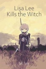 Lisa Lee Kills the Witch: A majestic story of love and friendship