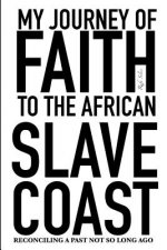 My Journey of Faith To The African Slave Coast: Reconciling A Past Not So Long Ago