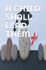 A Child Shall Lead Them