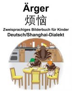 Deutsch/Shanghai-Dialekt Ärger/烦恼 Zweisprachiges Bilderbuch für Kinder