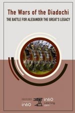 The Wars of the Diadochi: The Battle for Alexander the Great's Legacy